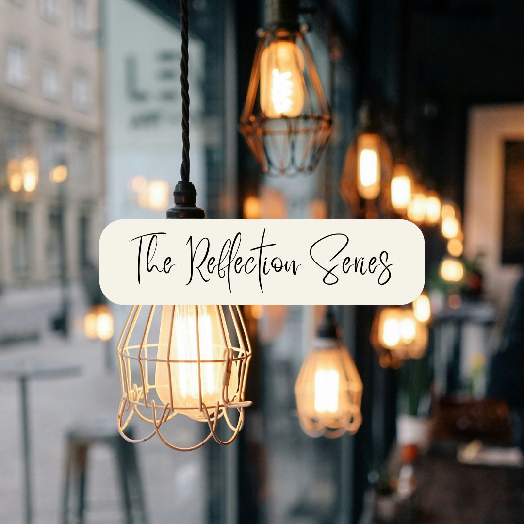 The Reflection Series